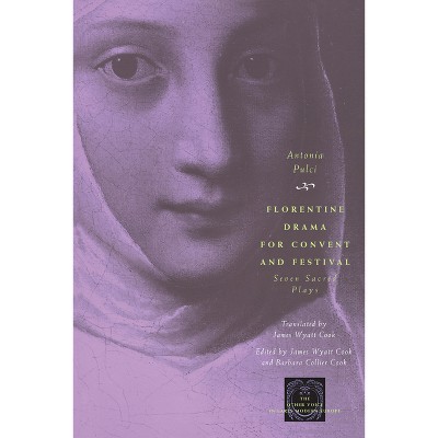 Florentine Drama for Convent and Festival - (Other Voice in Early Modern Europe) 2nd Edition by  Antonia Pulci (Paperback)