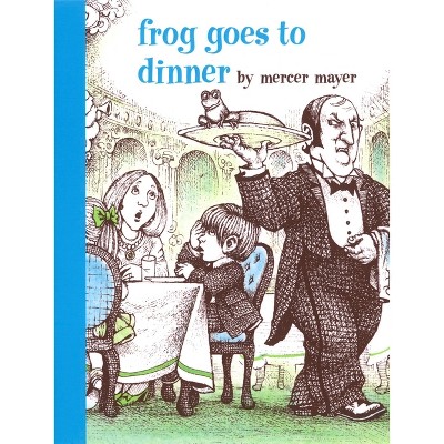 Frog Goes to Dinner - (Boy, a Dog, and a Frog) by  Mercer Mayer (Hardcover)
