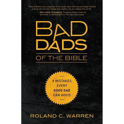 Bad Dads of the Bible - by  Roland Warren (Paperback)