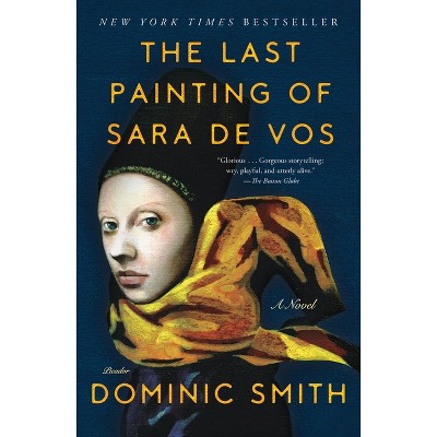 The Last Painting of Sara De Vos - by  Dominic Smith (Paperback)