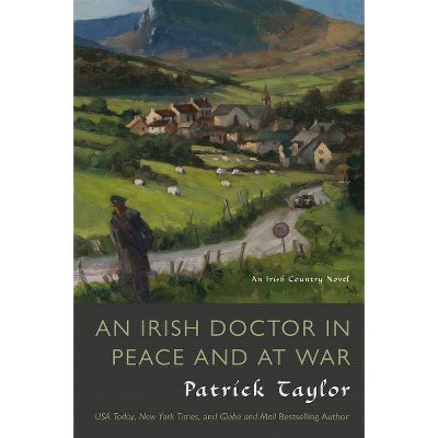 Irish Doctor in Peace and at War - (Irish Country Books) by  Patrick Taylor (Paperback)