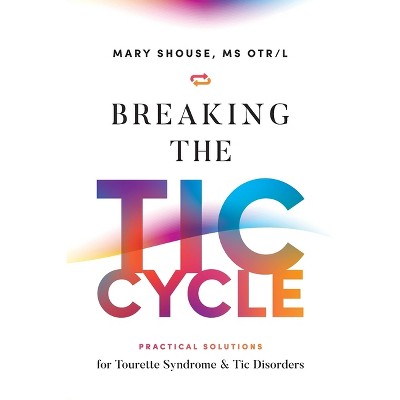 Breaking the TIC Cycle - by  Mary Shouse (Paperback)