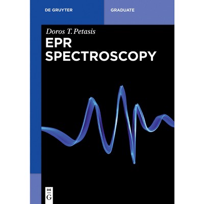 EPR Spectroscopy - (De Gruyter Textbook) by  Doros T Petasis (Paperback)