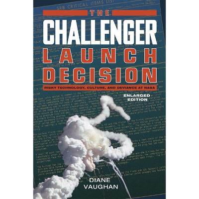 The Challenger Launch Decision - 2nd Edition by  Diane Vaughan (Paperback)