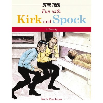 Fun with Kirk and Spock - (Star Trek: A Parody) by  Robb Pearlman (Hardcover)