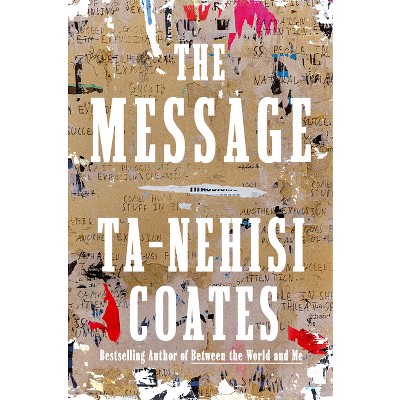 The Message - by  Ta-Nehisi Coates (Hardcover)