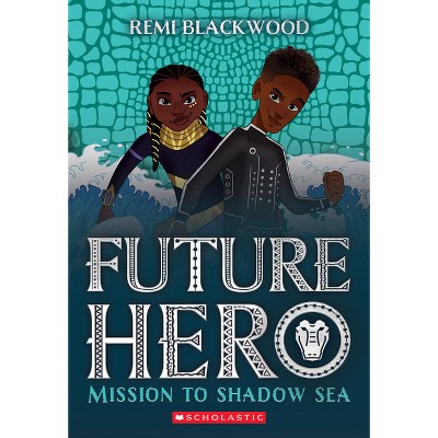 Mission to Shadow Sea (Future Hero #2) - by  Remi Blackwood (Paperback)
