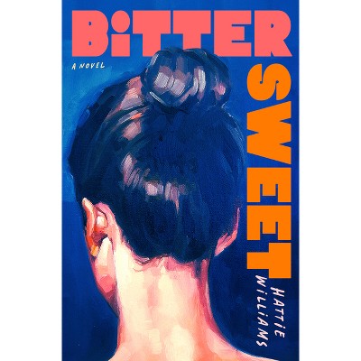 Bitter Sweet - by  Hattie Williams (Hardcover)