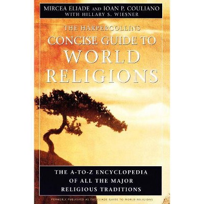 HarperCollins Concise Guide to World Religions - Annotated by  Mircea Eliade & Ioan P Couliano (Paperback)