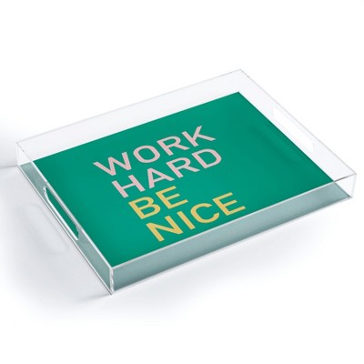 socoart work hard be nice I Acrylic Tray - Deny Designs