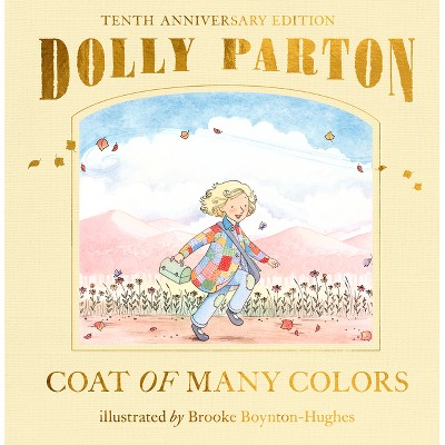 Coat of Many Colors: 10th Anniversary Edition - by  Dolly Parton (Hardcover)