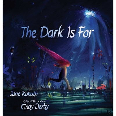 The Dark Is for - by  Jane Kohuth (Hardcover)