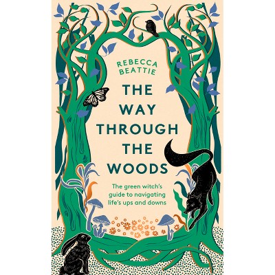 The Way Through the Woods - by  Rebecca Beattie (Hardcover)