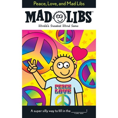 Peace, Love, and Mad Libs - by  Roger Price & Leonard Stern & Mad Libs (Paperback)