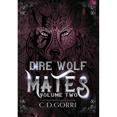 Dire Wolf Mates Volume Two - by  C D Gorri (Hardcover)