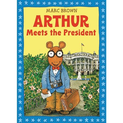 Arthur Meets the President - (Arthur Adventures (Paperback)) by  Marc Brown (Mixed Media Product)