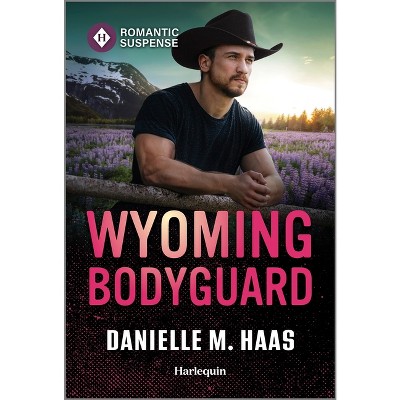 Wyoming Bodyguard - (Sunrise Security) by  Danielle M Haas (Paperback)