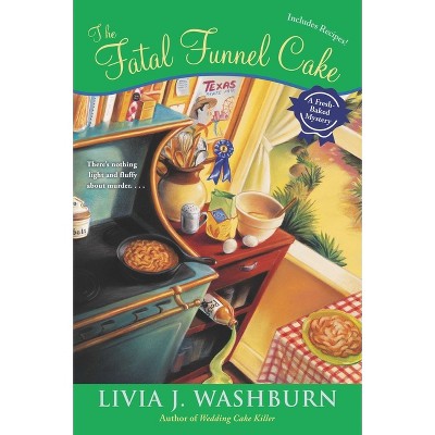 The Fatal Funnel Cake - (Fresh-Baked Mystery) by  Livia J Washburn (Paperback)