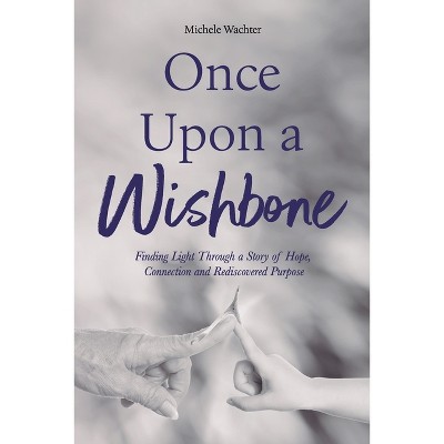 Once Upon a Wishbone - by Michele Wachter