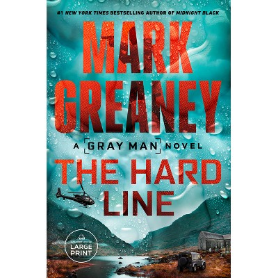 The Hard Line - (Gray Man) Large Print by  Mark Greaney (Paperback)