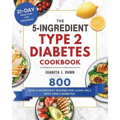 The 5-Ingredient Type 2 Diabetes Cookbook - by  Juanita J Dunn (Paperback)