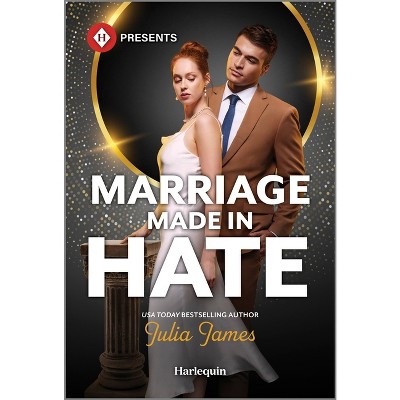 Marriage Made in Hate - by  Julia James (Paperback)