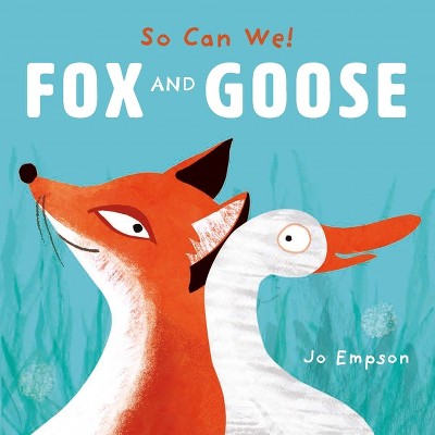 Fox and Goose - (So Can We!) by  Jo Empson (Board Book)