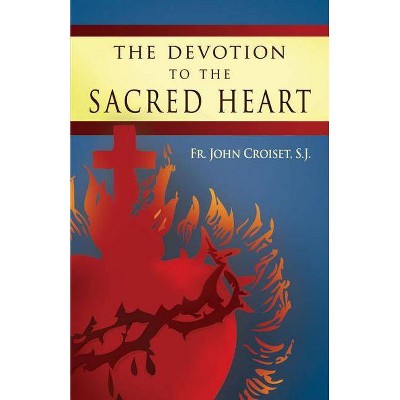 Devotion to the Sacred Heart of Jesus - 2nd Edition by  John Croiset (Paperback)