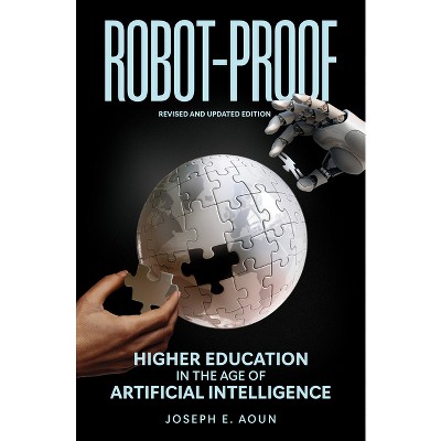 Robot-Proof, Revised and Updated Edition - by  Joseph E Aoun (Paperback)