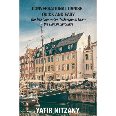 Conversational Danish Quick and Easy - by  Yatir Nitzany (Paperback)