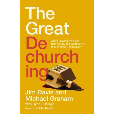 The Great Dechurching - by  Jim Davis & Michael Graham & Ryan P Burge (Hardcover)