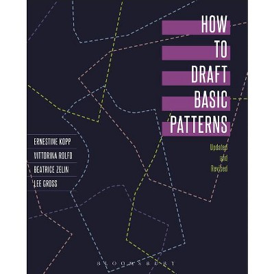 How to Draft Basic Patterns - 4th Edition by  Ernestine Kopp & Lee Gross & Beatrice Zelin (Paperback)