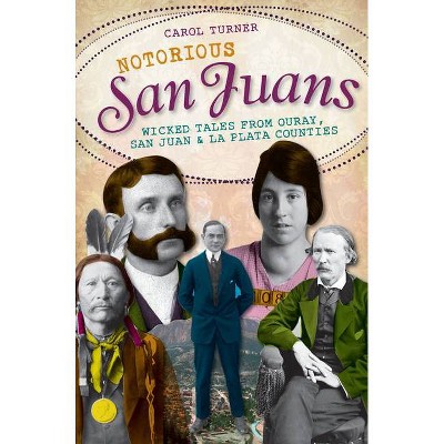 Notorious San Juans - (Wicked) by  Carol Turner (Paperback)