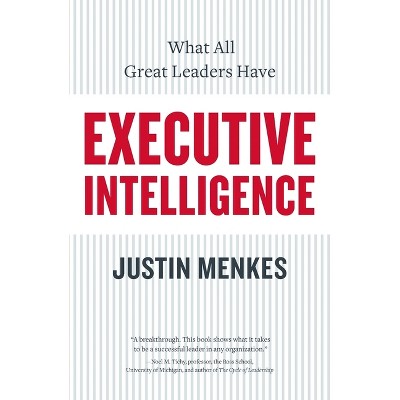 Executive Intelligence - by  Justin Menkes (Paperback)