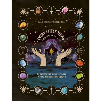 Every Little Thing You Do Is Magic - by  Callie Little & Moorea Seal (Paperback)