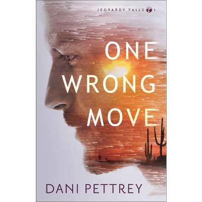 One Wrong Move - (Jeopardy Falls) by  Dani Pettrey (Hardcover)
