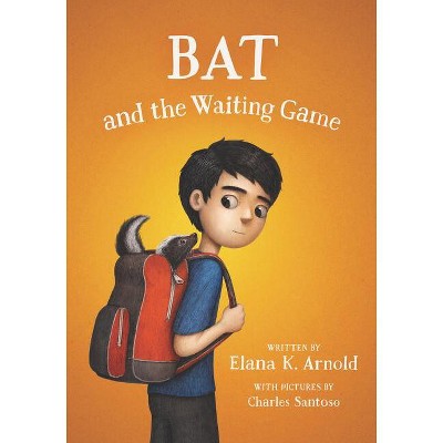 Bat and the Waiting Game - by Elana K Arnold