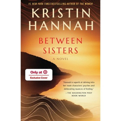 Between Sisters - Target Exclusive Edition - by Kristin Hannah (Paperback)
