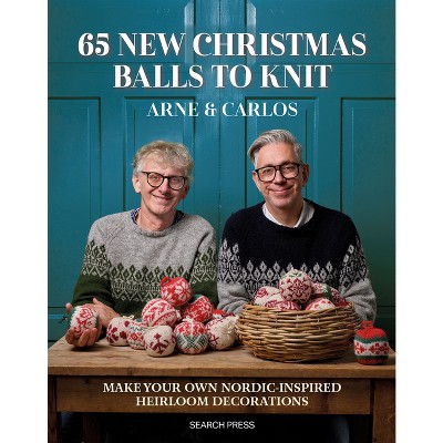 65 New Christmas Balls to Knit - by  Arne & Carlos (Paperback)