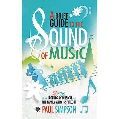 A Brief Guide to the Sound of Music - by  Paul Simpson (Paperback)