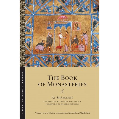 The Book of Monasteries - (Library of Arabic Literature) by  Al-Sh&#257 & busht&#299 (Paperback)