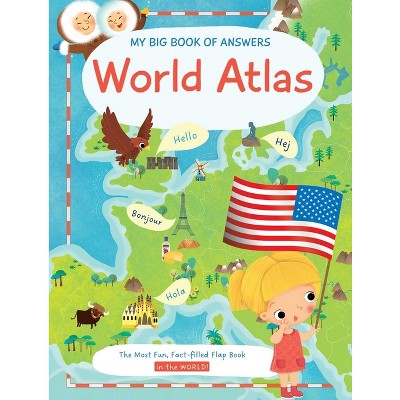 My Big Book of Answers World Atlas - by  Little Genius Books (Hardcover)