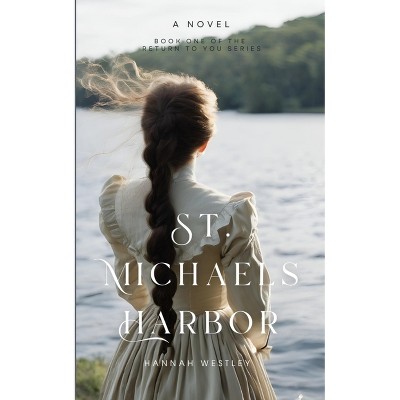 St. Michaels Harbor - by  Hannah Westley (Paperback)