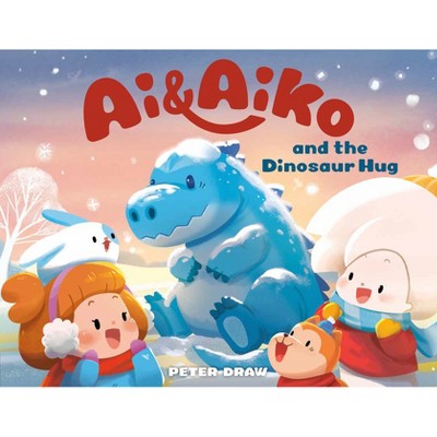 AI & Aiko and the Dinosaur Hug - by  Peter Draw (Hardcover)