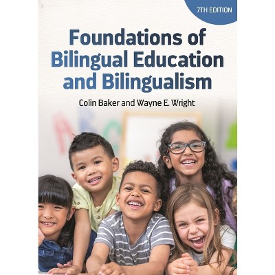 Foundations of Bilingual Education and Bilingualism - (Bilingual Education & Bilingualism) 7th Edition by  Colin Baker & Wayne E Wright (Paperback)