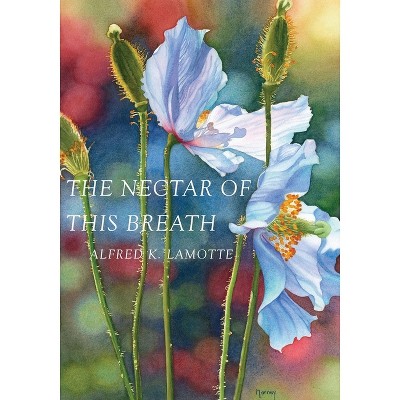 The Nectar of This Breath - by  Alfred K Lamotte (Paperback)