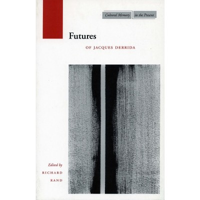 Futures - (Cultural Memory in the Present) by  Richard Rand (Paperback)