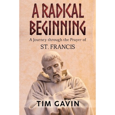 A Radical Beginning - by  Tim Gavin (Paperback)