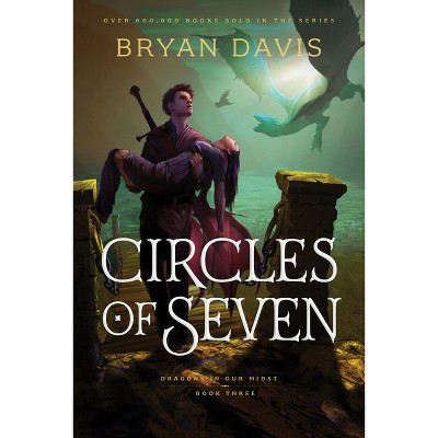 Circles of Seven - (Dragons in Our Midst) by Bryan Davis
