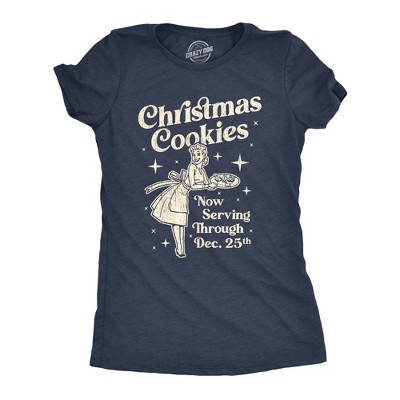 Womens Christmas Cookies Now Serving Through December 25th T Shirt Funny Holiday Baking Graphic Tee - Crazy Dog Women's T Shirt Gift For Christmas
